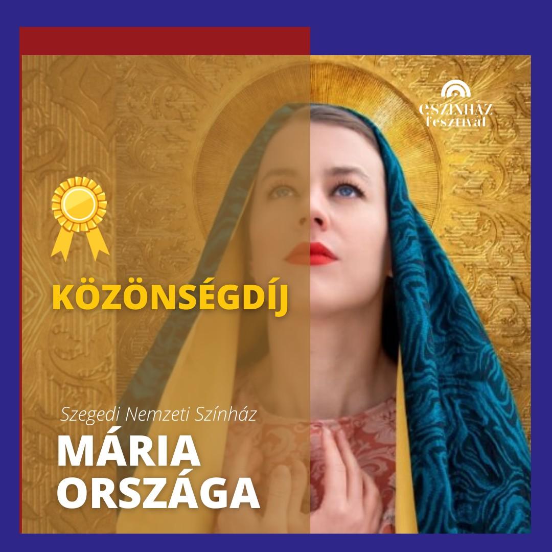 Mária országa a mennybe ment: díjeső hullott a szegedi produkcióra az eSzínház Fesztiválon 2 Mária országa a mennybe ment: díjeső hullott a szegedi produkcióra az eSzínház Fesztiválon 2