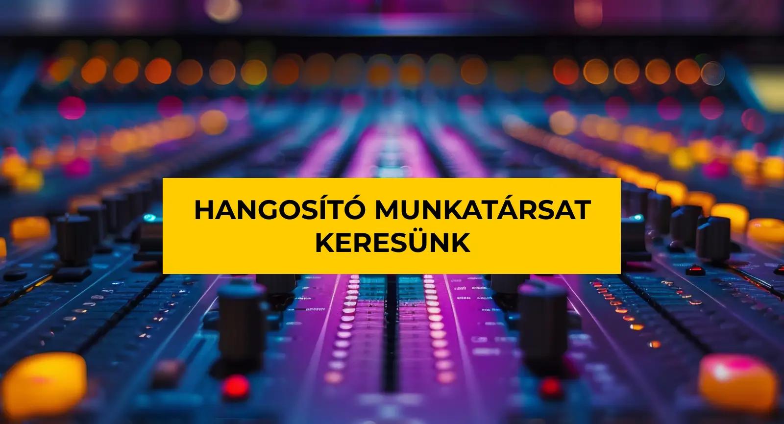 Hangosító munkatársat keresünk hír képe Hangosító munkatársat keresünk hír képe